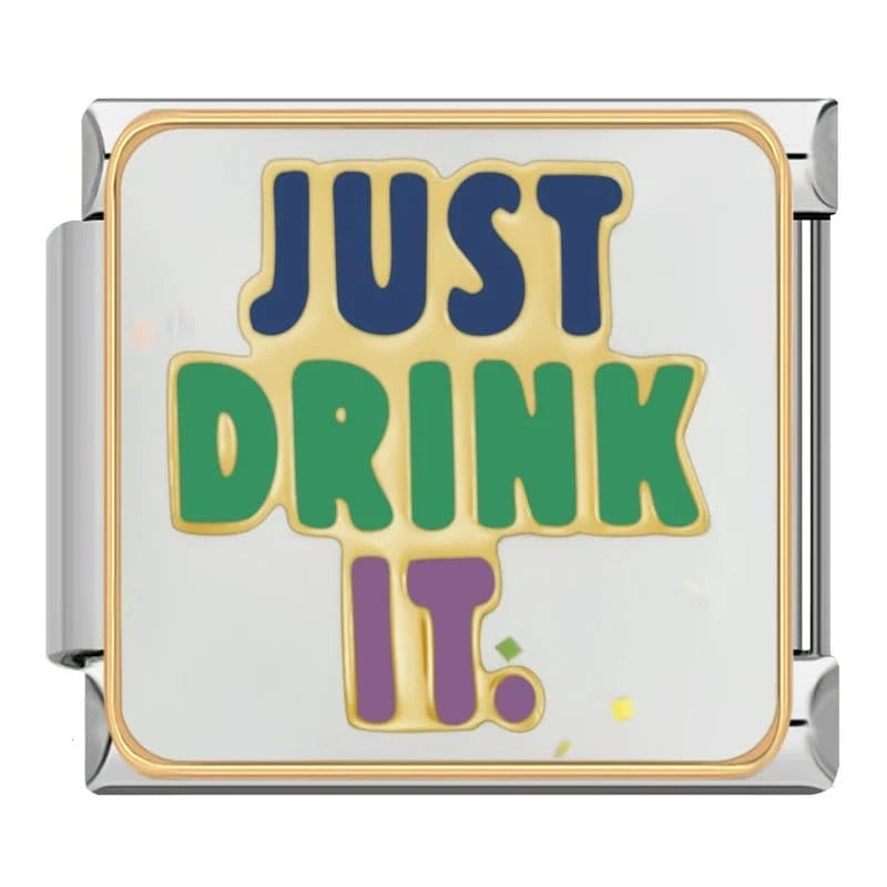 Just Drink It