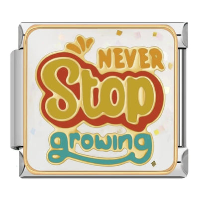 Never Stop Growing
