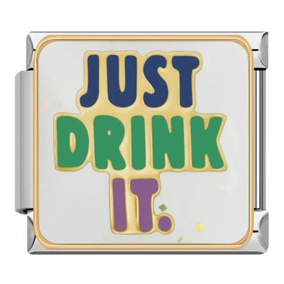 Just Drink It